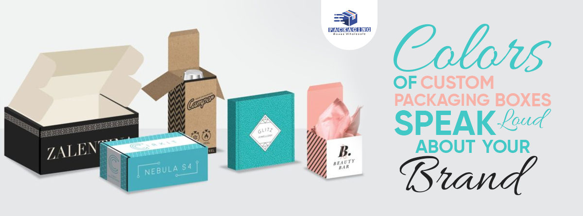Colors Of Custom Packaging Boxes Speak Loud About Your Brand