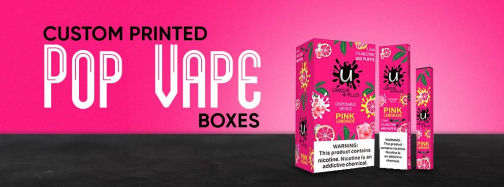 Custom Printed Pop Vape Boxes﻿
