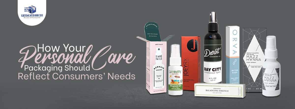 How Your Personal Care Packaging Should Reflect Consumer Needs