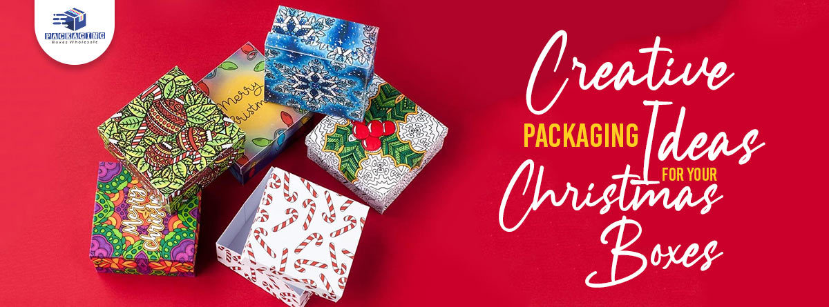 Creative Packaging Ideas for Your Christmas Boxes